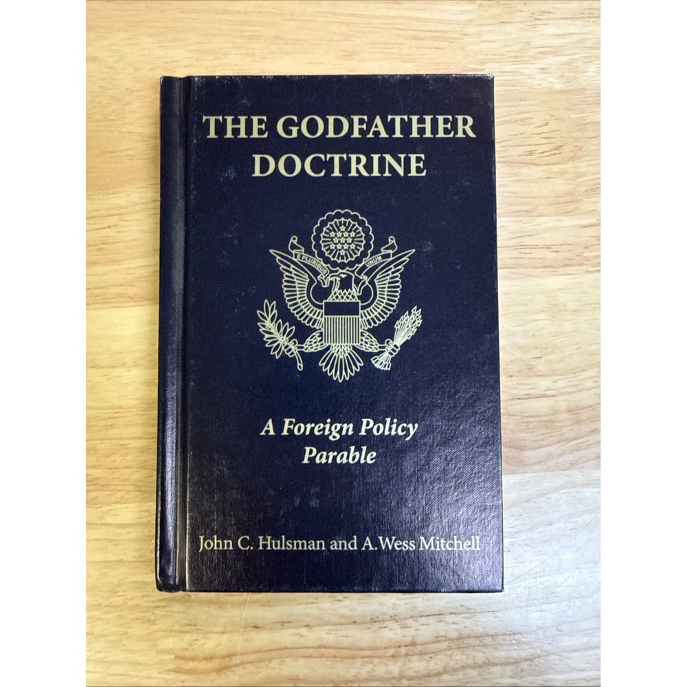 The Godfather Doctrine Foreign Policy Parable 2009 Hardcover Hulsman Mitchell
